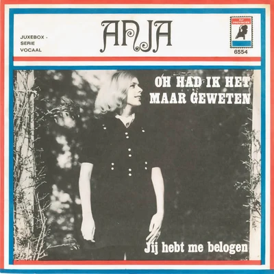 Oh, Had Ik Het Maar GewetenJij Hebt Me Belogen 專輯 Anja