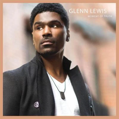 Moment Of Truth 專輯 Glenn Lewis