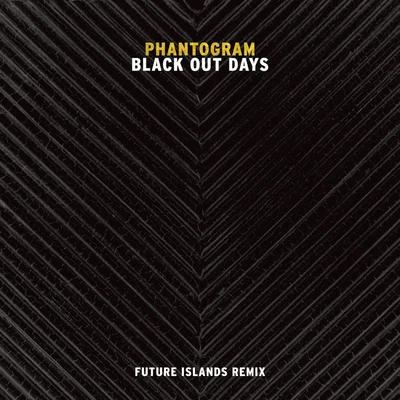 Black Out Days (Future Islands Remix) 專輯 Phantogram