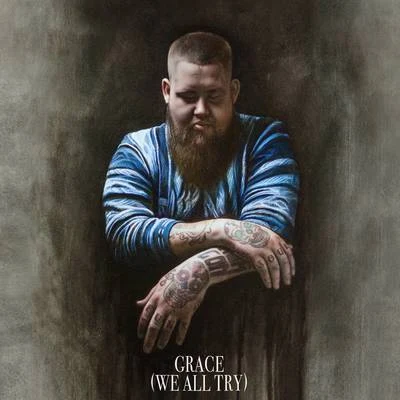 Grace (We All Try) 专辑 Rag'N'Bone Man/Calvin Harris