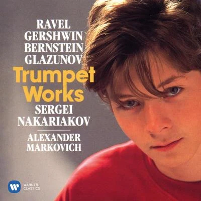 Ravel, Gershwin, Bernstein & Glazunov: Trumpet Works 专辑 Sergei Nakariakov