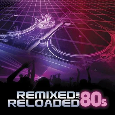 Remixed And Reloaded: 80s 專輯 DJ Eclipse