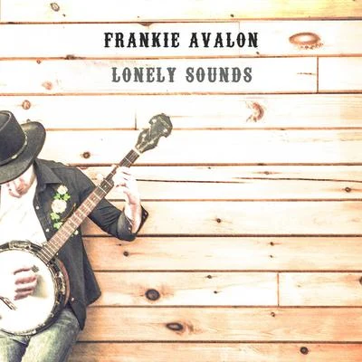 Lonely Sounds 专辑 Frankie Avalon