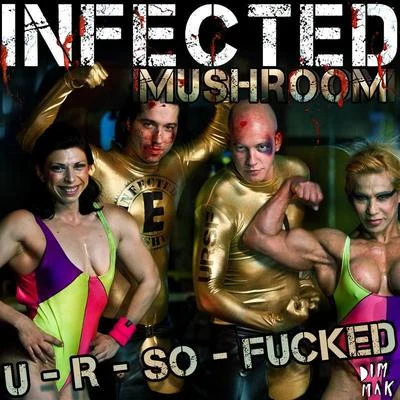 U R So ****** 专辑 Infected Mushroom