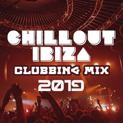 Chillout Ibiza Clubbing Mix 2019: Totally Best Vibes to Lose Control on the Dancefloor, Pumping Beats to Shake Your Booty and Dance All Night Long 專輯 CHILLOUT