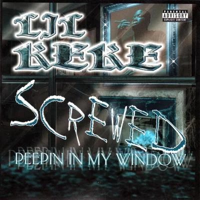 Peepin In My Window (Screwed) 专辑 Lil’ Keke