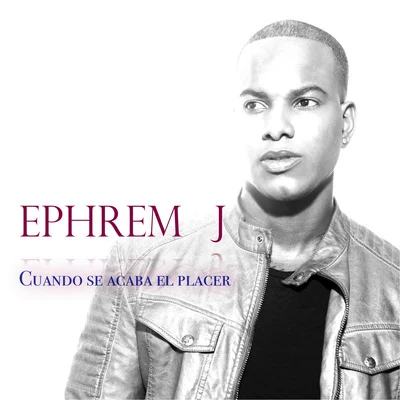 Cuando Se Acaba el Placer 專輯 Ephrem J