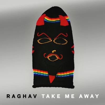 Take Me Away 專輯 Raghav