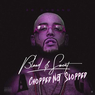 Blood & Sweat (Chopped Not Slopped) 專輯 AG Cubano