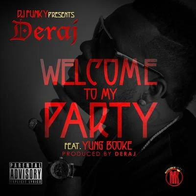 Welcome To My Party (feat. Yung Booke) - Single 专辑 Deraj/Derek Minor/Byron Juane