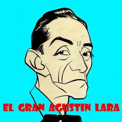 El Gran Agustin Lara 專輯 Agustin Lara/Alondra de la Parra/Carlos Chavez/Dominio Público