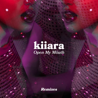 Kiiara Open My Mouth (Remixes)