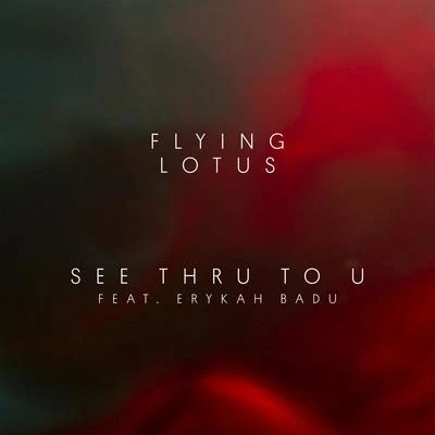 See Thru to U (feat. Erykah Badu) 專輯 Flying Lotus