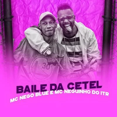 Baile da Cetel 专辑 MC Nego Blue/Mc Pedrinho