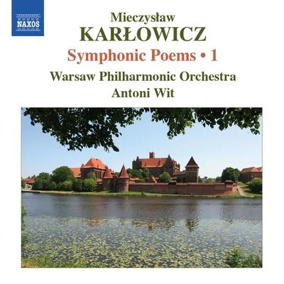 KARLOWICZ, M.: Symphonic Poems, Vol. 1 (Wit) - Stanislaw i Anna OswiecimowieRapsodia litewskaEpizod na maskaradzie 專輯 Warsaw Philharmonic Orchestra/Tatjana Vassiljeva/Antoni Wit/Grigori Zhislin