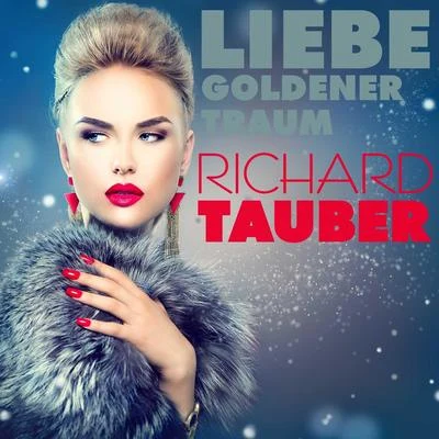 Liebe, Goldener Traumen 專輯 Ernst Hauke/Richard Tauber/Frieder Weissmann