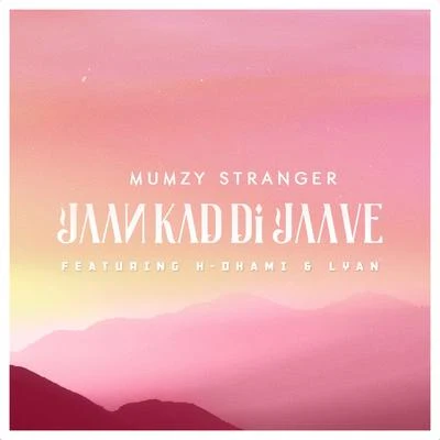 Jaan Kad Di Jaave (feat. H Dhami & Lyan) 專輯 Juggy D/Mumzy Stranger/H-dhami/Raxstar/F1rstman