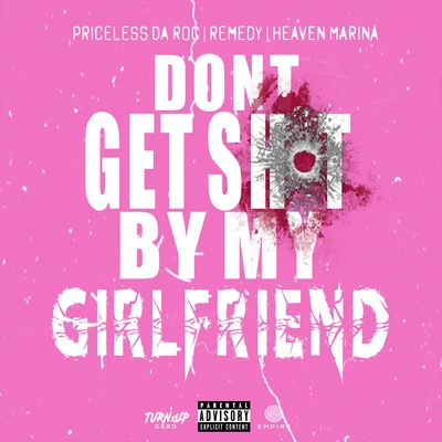 Dont Get Shot By My Girlfriend (feat. Remedy & Heaven Marina) 專輯 Priceless da Roc