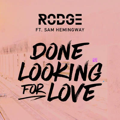 Rodge Done Looking For Love