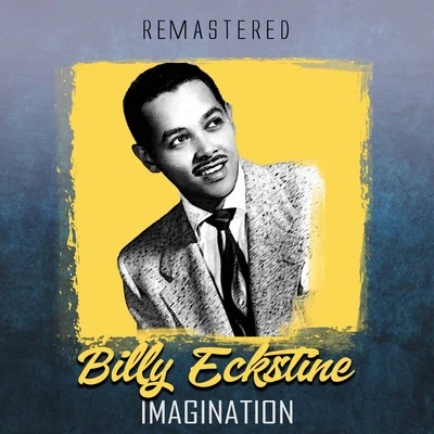 Imagination (Remastered) 專輯 Billy Eckstine