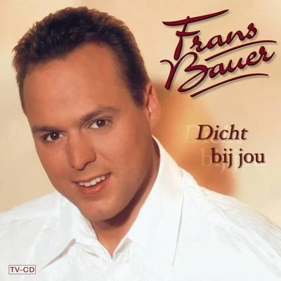 Dicht bij jou 專輯 Frans Bauer