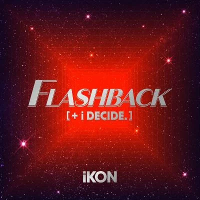 FLASHBACK [+ i DECIDE] 专辑 IKON