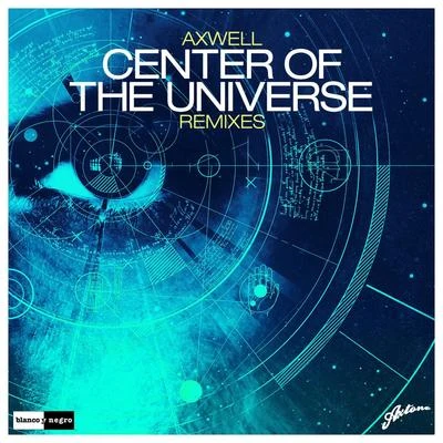 Center of the Universe (Remixes) 专辑 Axwell