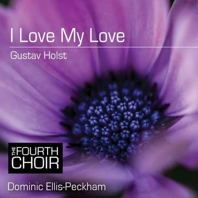 I Love My Love 專輯 London Oriana Choir/Dominic Ellis-Peckham