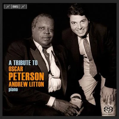 LITTON, Andrew: Tribute to Oscar Peterson (A) 专辑 Andrew Litton/English Chamber Orchestra/Jose-Luis Garcia/Thomas Martin/Emma Johnson