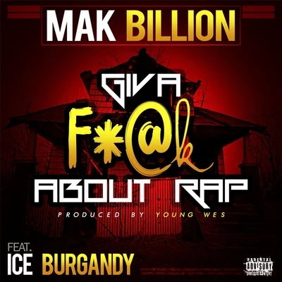 Give a F%#k About Rap (feat. Ice Burgandy) 专辑 Mak Billion