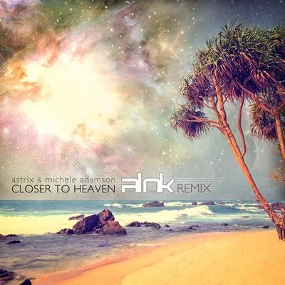 Closer to Heaven (Alok Remix) 專輯 Michele Adamson/Aes Dana/Zero Cult/Mystical Sun/zero one