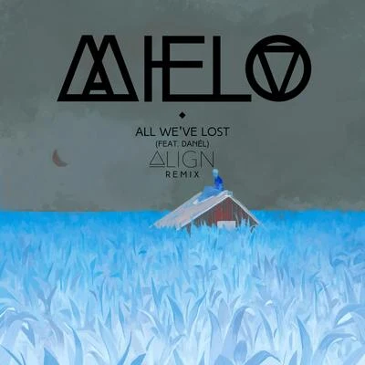 All Weve Lost (Feat. Danél) (Align Remix) 專輯 Mielo