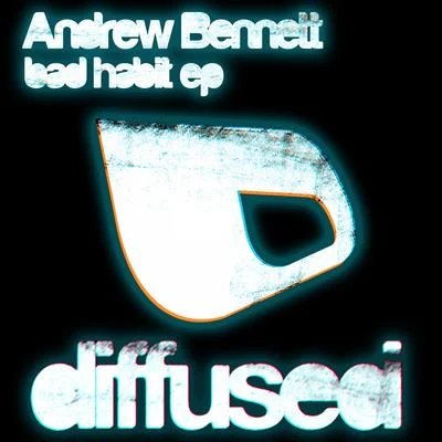 Andrew Bennett Bad Habit EP