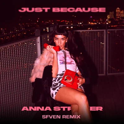 Just Because (Sfven Remix) 专辑 Anna Straker