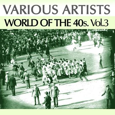 World of the 40s, Vol. 3 專輯 Annelie Jansen/Rudolf Terkatz/Kölner Tanz- und Unterhaltungsorchester/Karl Schönböck/Lonny Kellner