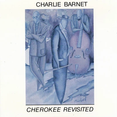 Cherokee Revisited 專輯 Charlie Barnet