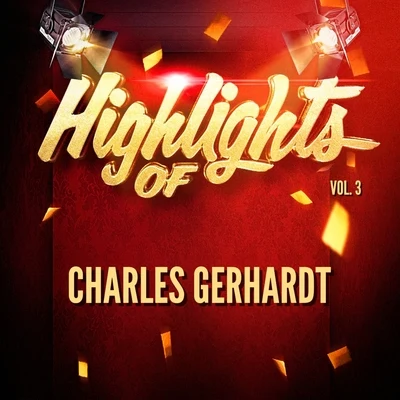 Charles Gerhardt Highlights of Charles Gerhardt, Vol. 3