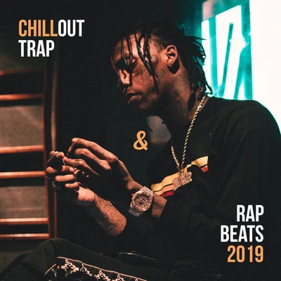 Chillout Trap & Rap Beats 2019 專輯 Good Energy Club/Chill Lounge Music System/Bossalounge