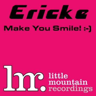 Erick E Make You Smile!