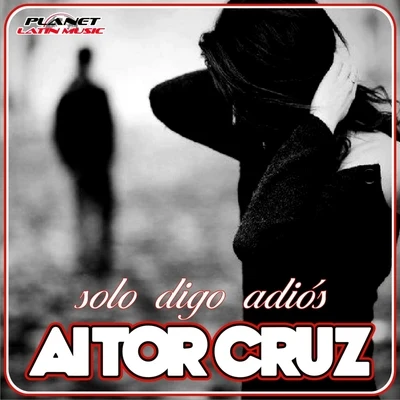 Solo Digo Adios 專輯 Aitor Cruz/Iván Troyano