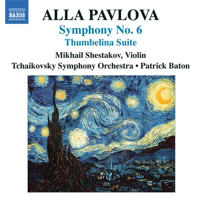 PAVLOVA, A.: Symphony No. 6Thumbelina Suite (Moscow Tchaikovsky Symphony, Baton) 專輯 Orchestre Philharmonique de Liège/Chœur de Chambre de Namur/André Souris/Claude Flagel/Gérard Duquet