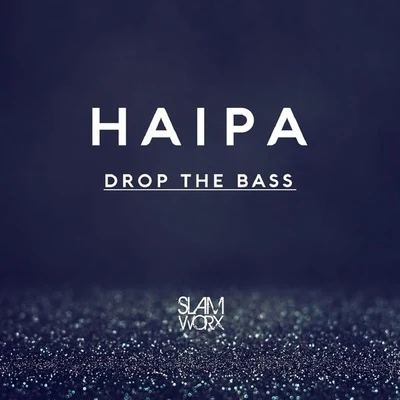 Haipa Drop the Bass