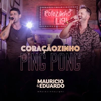 Coraçãozinho Ping Pong (Rolezinho Light) 专辑 Maurício & Eduardo/Humberto & Ronaldo