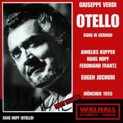 VERDI, G.: Otello [Opera] (Sung in German) (Kupper, Hopf, Frantz, Bavarian Radio Symphony Chorus and Orchestra) (1955) 专辑 Leonie Rysanek/Hans Hopf/Richard Kraus/Josef Metternich