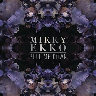 Mikky Ekko Pull Me Down