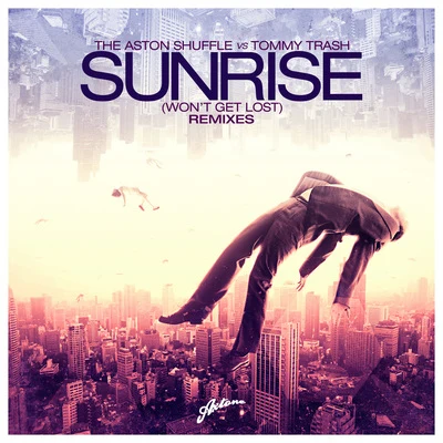 Sunrise (Wont Get Lost) (Remixes) 專輯 The Aston Shuffle/TCTS/Blushko