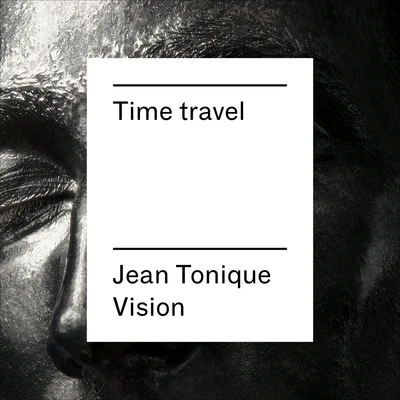 Jean ToniqueDIRTY RADIO Time Travel (Jean Tonique Vision) - Single