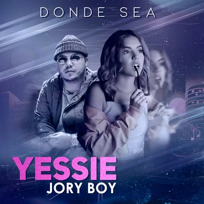 Donde Sea (feat. Jory Boy) 专辑 Yessie/Jonathan Moly