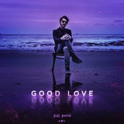 Good Love 专辑 Kill Paris