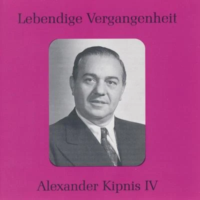 Lebendige Vergangenheit - Alexander Kipnis (Vol.4) 專輯 Thelma Votipka/Alexander Kipnis/Kerstin Thorborg/Beal Hober/Irene Jessner